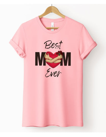 Best Mom Ever T-Shirt, Mother's Day Gift