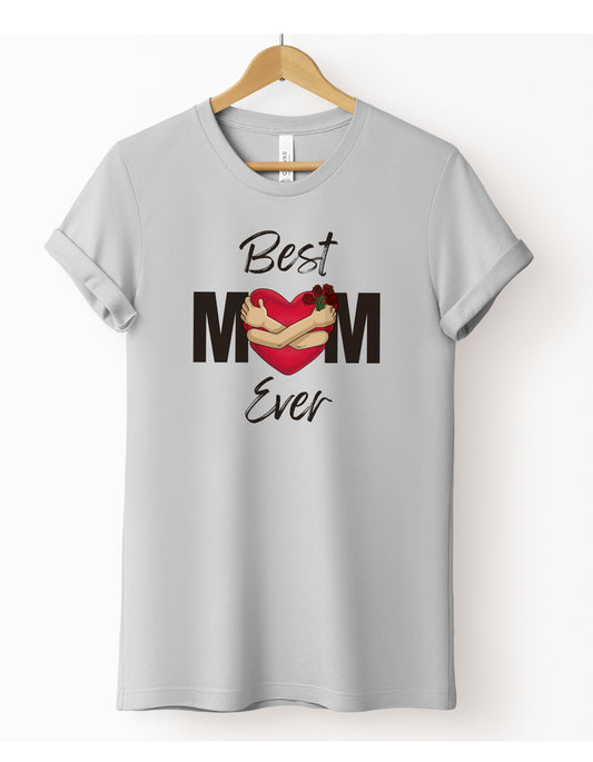 Best Mom Ever T-Shirt, Mother's Day Gift