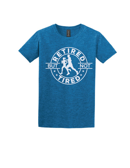 Retired but not Tired T-Shirt