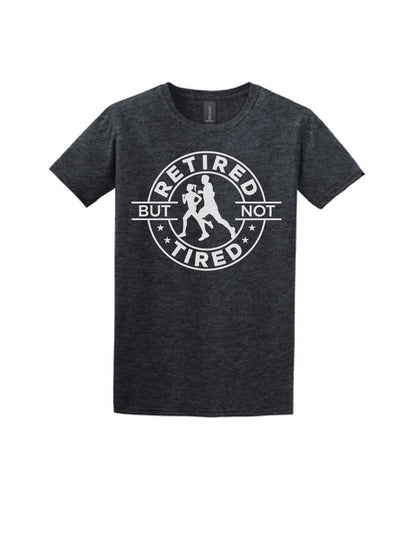 Retired but not Tired T-Shirt