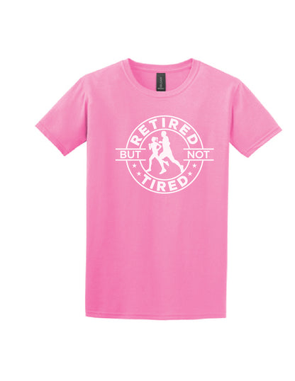 Retired but not Tired T-Shirt